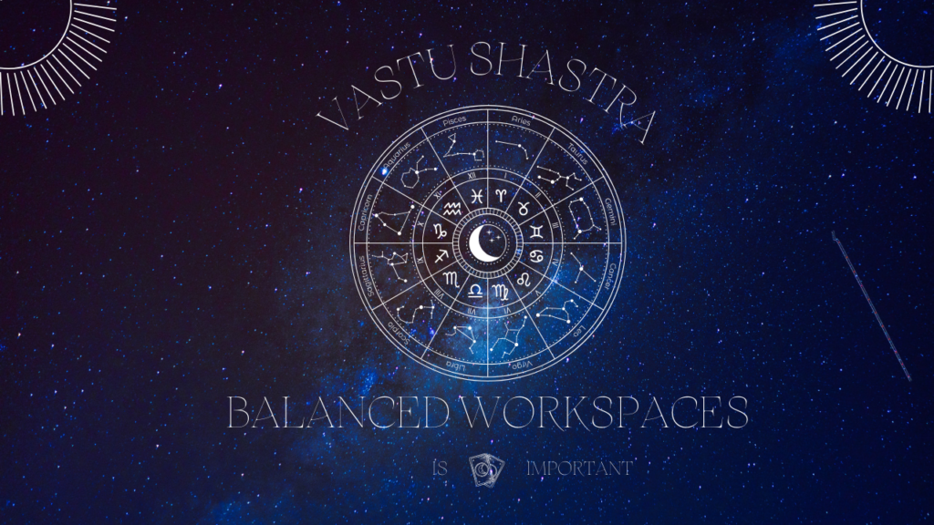 Creating Balanced Workspaces with Vastu Shastra